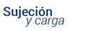 Sujeción y carga